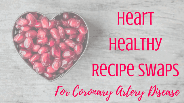 Heart Healthy Recipe Swaps for Coronary Artery Disease