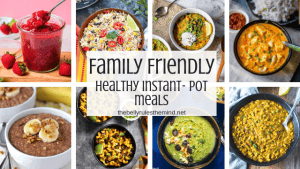 Family Friendly Healthy Instant Pot Meals