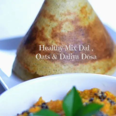 Healthy Dal , Daliya & Oats Dosa